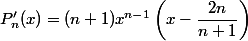 P'_n(x)=(n+1)x^{n-1}\left(x-\dfrac{2n}{n+1}\right)